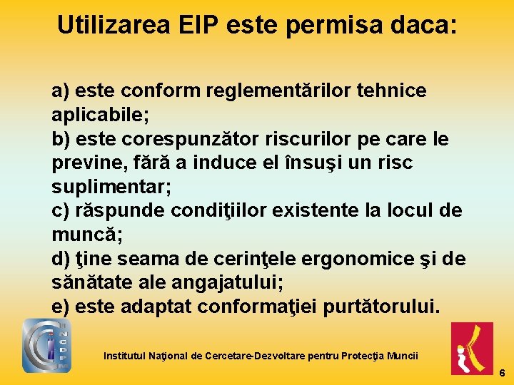 Utilizarea EIP este permisa daca: a) este conform reglementărilor tehnice aplicabile; b) este corespunzător