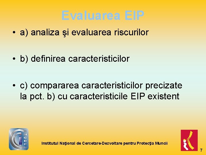 Evaluarea EIP • a) analiza şi evaluarea riscurilor • b) definirea caracteristicilor • c)