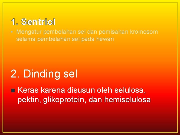 1. Sentriol • Mengatur pembelahan sel dan pemisahan kromosom selama pembelahan sel pada hewan