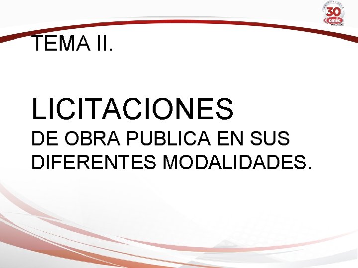 TEMA II. LICITACIONES DE OBRA PUBLICA EN SUS DIFERENTES MODALIDADES. 