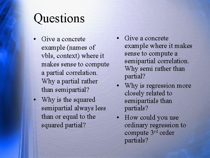 Questions • Give a concrete example where it makes example (names of sense to