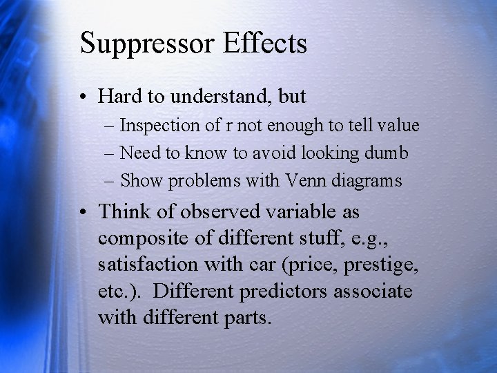 Suppressor Effects • Hard to understand, but – Inspection of r not enough to