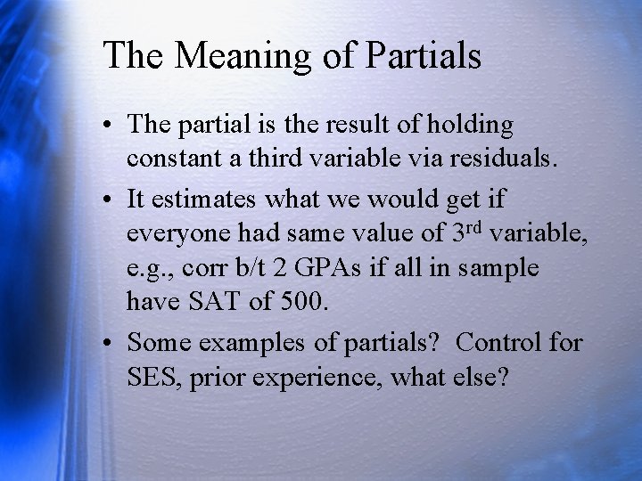 The Meaning of Partials • The partial is the result of holding constant a
