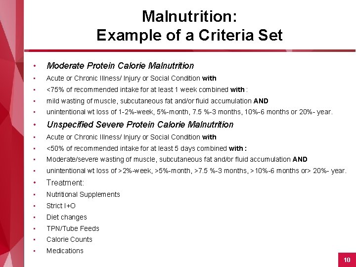 Malnutrition: Example of a Criteria Set • Moderate Protein Calorie Malnutrition • Acute or