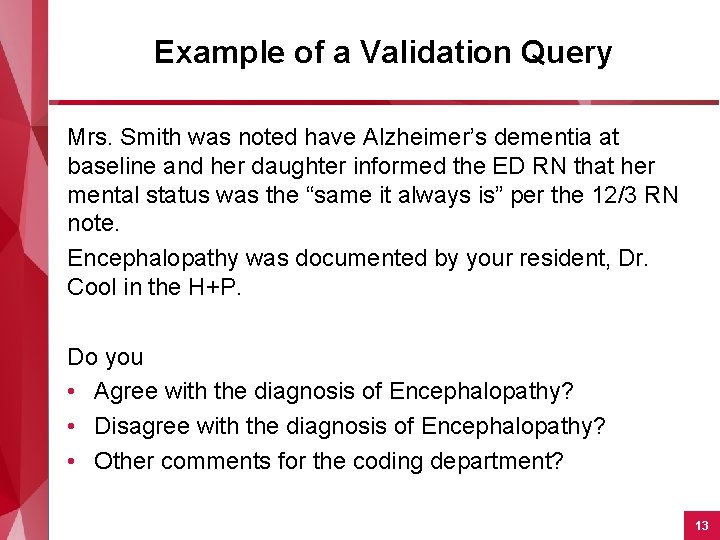 Example of a Validation Query Mrs. Smith was noted have Alzheimer’s dementia at baseline