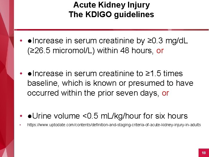 Acute Kidney Injury The KDIGO guidelines • ●Increase in serum creatinine by ≥ 0.