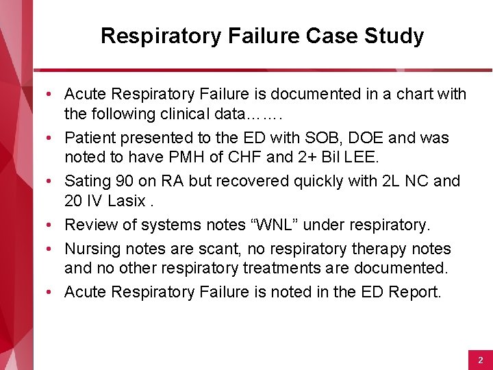 Respiratory Failure Case Study • Acute Respiratory Failure is documented in a chart with