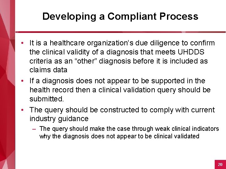 Developing a Compliant Process • It is a healthcare organization’s due diligence to confirm