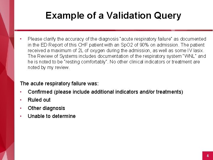 Example of a Validation Query • Please clarify the accuracy of the diagnosis “acute