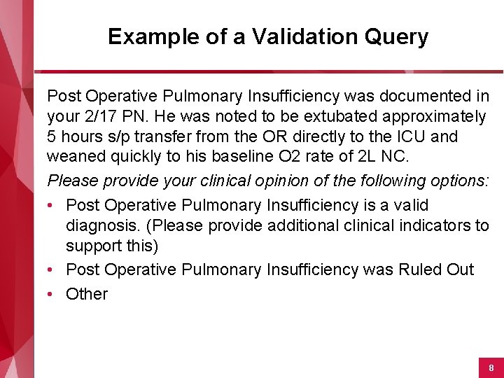 Example of a Validation Query Post Operative Pulmonary Insufficiency was documented in your 2/17