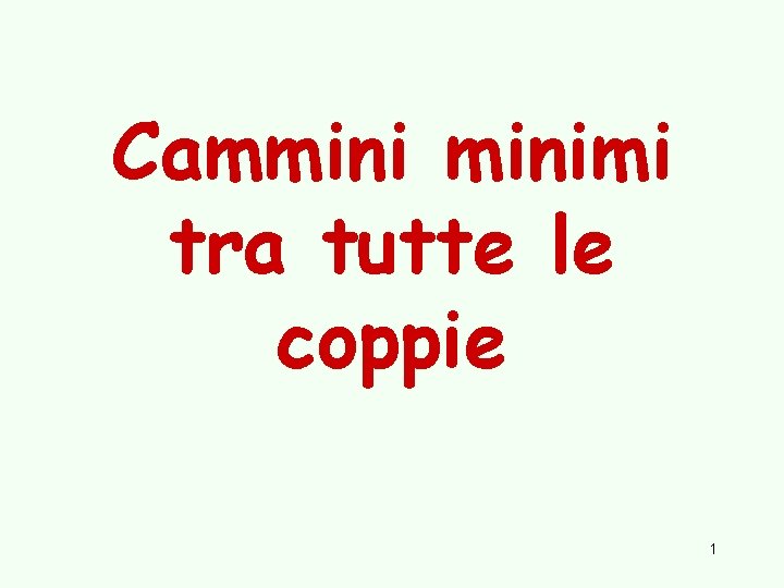 Camminimi tra tutte le coppie 1 Camminimi tra tutte le coppie 1