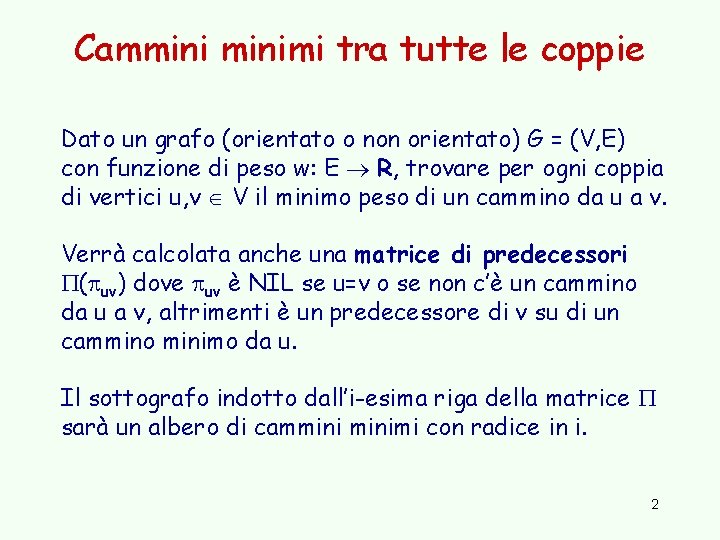 Camminimi tra tutte le coppie Dato un grafo (orientato o non orientato) G =