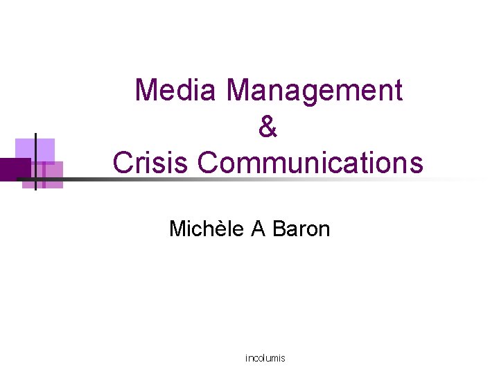 Media Management & Crisis Communications Michèle A Baron incolumis 