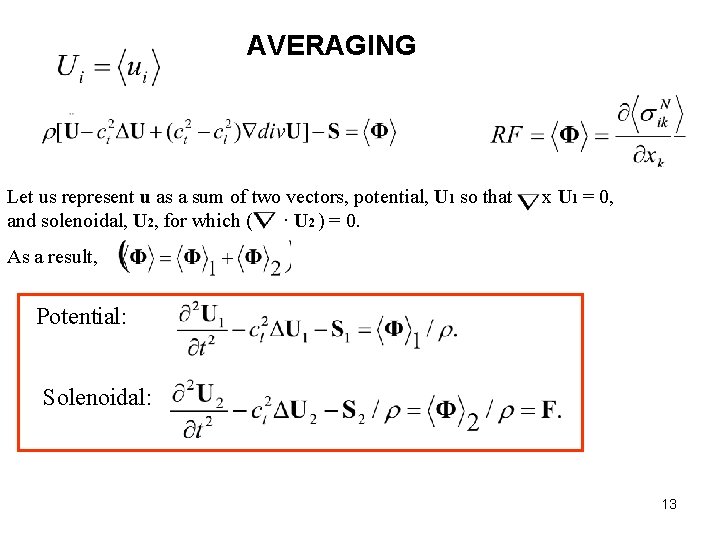 AVERAGING Let us represent u as a sum of two vectors, potential, U 1