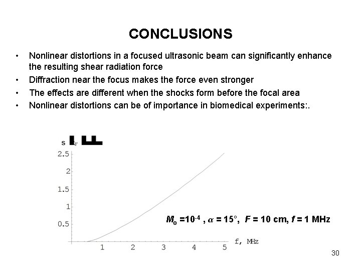 CONCLUSIONS • • Nonlinear distortions in a focused ultrasonic beam can significantly enhance the