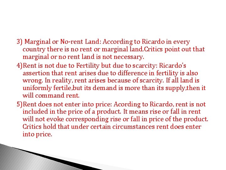 3) Marginal or No-rent Land: According to Ricardo in every country there is no
