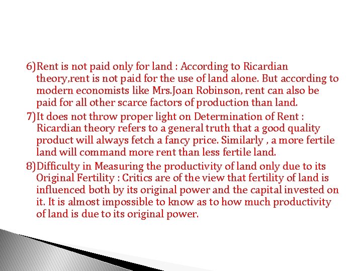 6)Rent is not paid only for land : According to Ricardian theory, rent is
