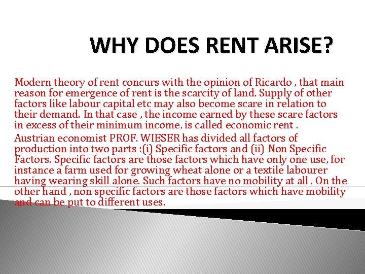 WHY DOES RENT ARISE? Modern theory of rent concurs with the opinion of Ricardo