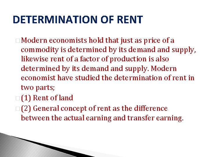DETERMINATION OF RENT � Modern economists hold that just as price of a commodity
