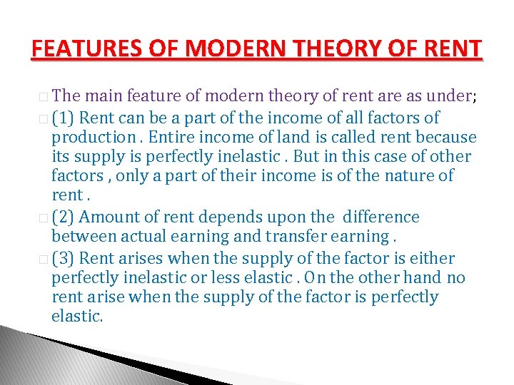 FEATURES OF MODERN THEORY OF RENT � The main feature of modern theory of