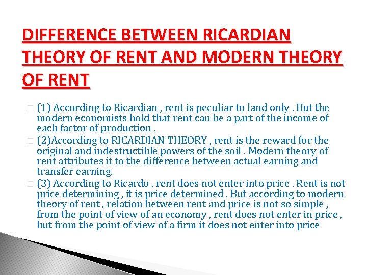 DIFFERENCE BETWEEN RICARDIAN THEORY OF RENT AND MODERN THEORY OF RENT (1) According to