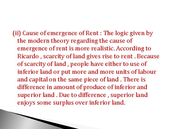 (ii) Cause of emergence of Rent : The logic given by the modern theory