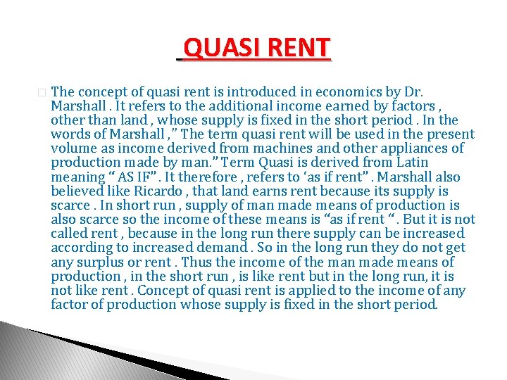 QUASI RENT � The concept of quasi rent is introduced in economics by Dr.