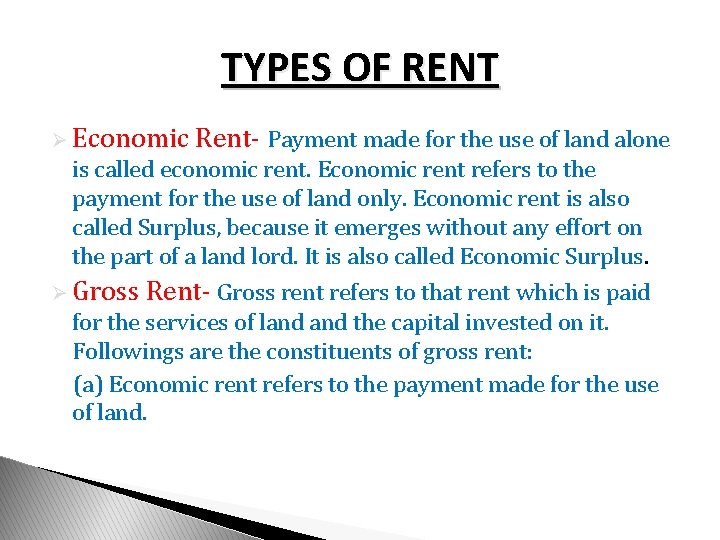 TYPES OF RENT Ø Economic Rent- Payment made for the use of land alone