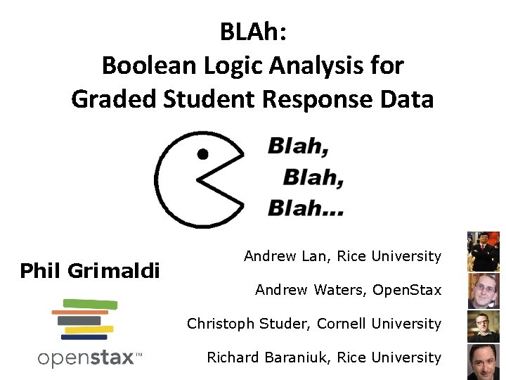BLAh: Boolean Logic Analysis for Graded Student Response Data Phil Grimaldi Andrew Lan, Rice