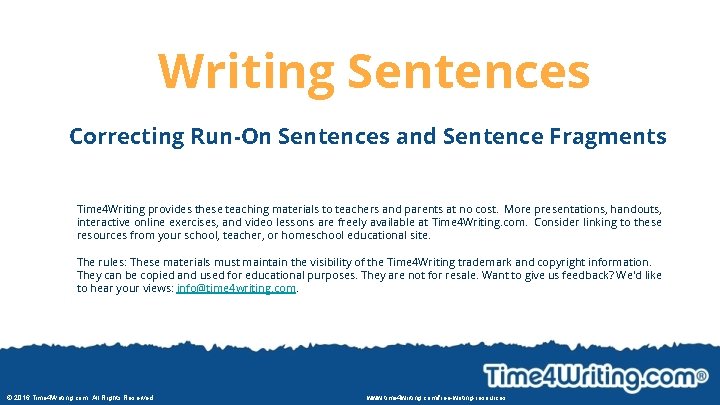 Writing Sentences Correcting Run-On Sentences and Sentence Fragments Time 4 Writing provides these teaching
