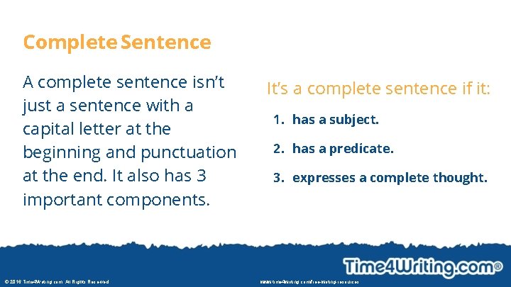 Complete Sentence A complete sentence isn’t just a sentence with a capital letter at