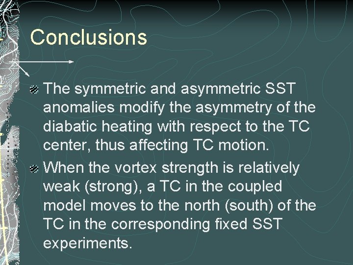 Conclusions The symmetric and asymmetric SST anomalies modify the asymmetry of the diabatic heating