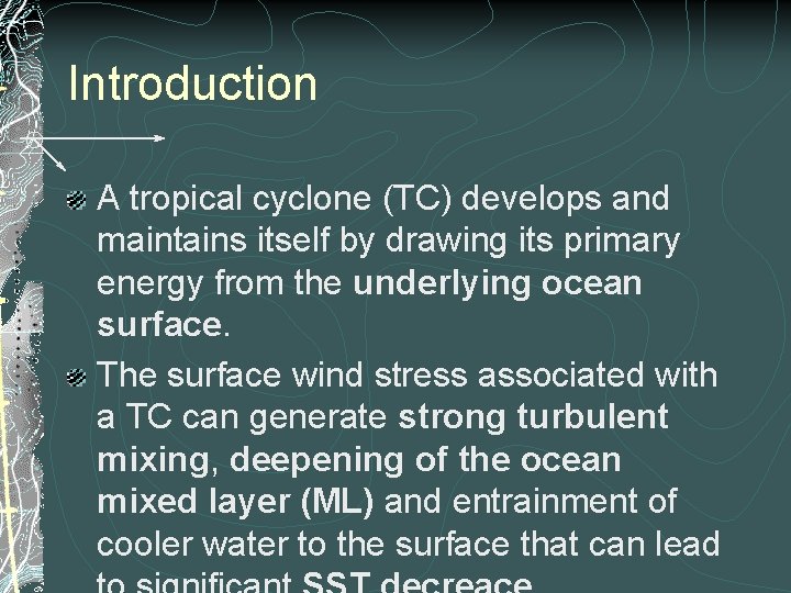 Introduction A tropical cyclone (TC) develops and maintains itself by drawing its primary energy