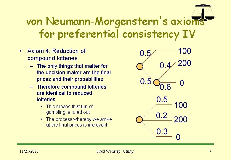von Neumann-Morgenstern's axioms for preferential consistency IV • Axiom 4: Reduction of compound lotteries