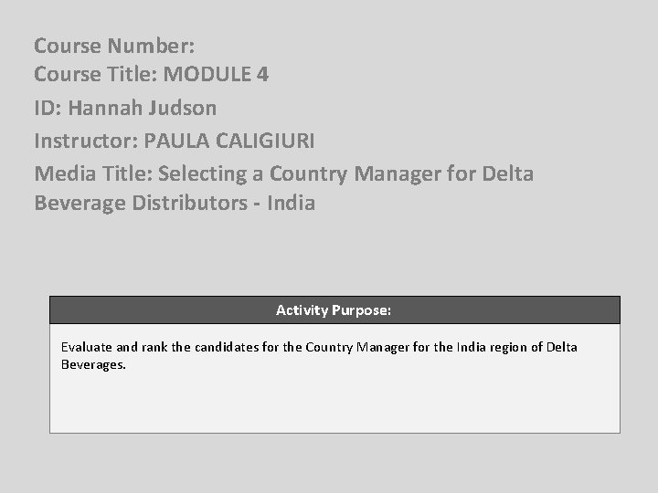 Course Number: Course Title: MODULE 4 ID: Hannah Judson Instructor: PAULA CALIGIURI Media Title: