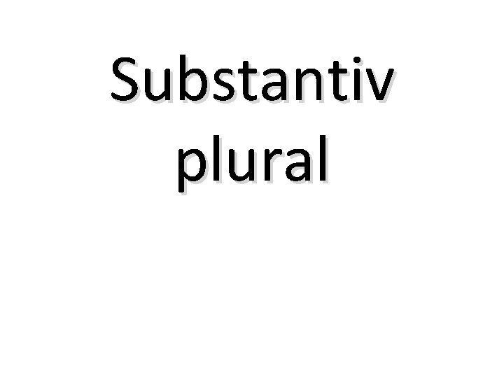 Substantiv plural 