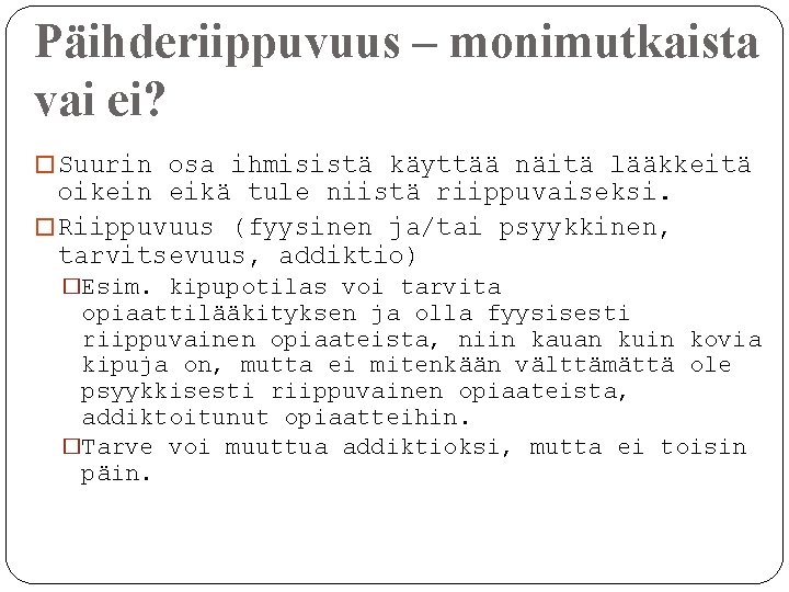 Päihderiippuvuus – monimutkaista vai ei? � Suurin osa ihmisistä käyttää näitä lääkkeitä oikein eikä