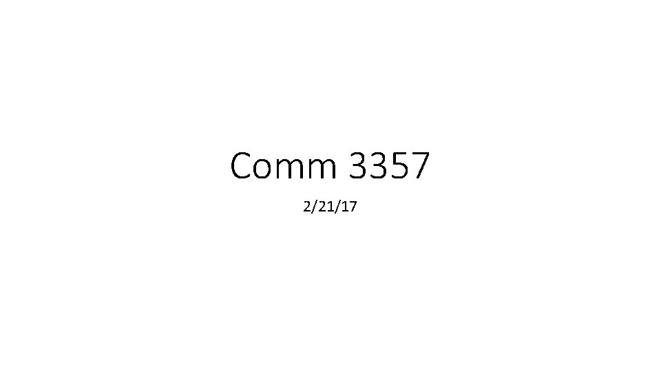 Comm 3357 2/21/17 