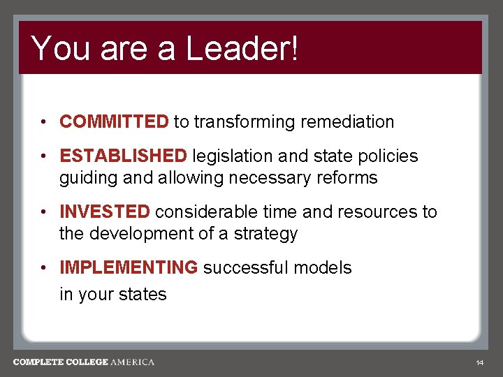 You are a Leader! • COMMITTED to transforming remediation • ESTABLISHED legislation and state