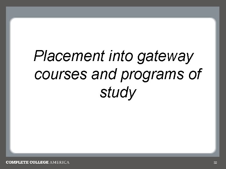 Placement into gateway courses and programs of study 32 