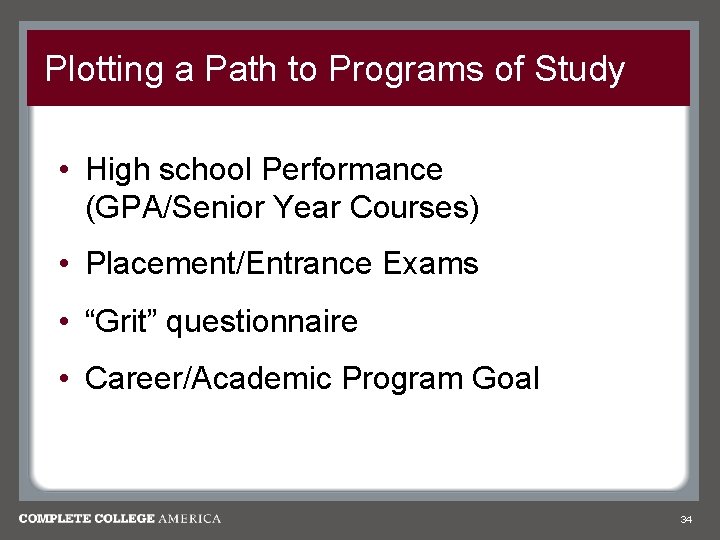 Plotting a Path to Programs of Study • High school Performance (GPA/Senior Year Courses)