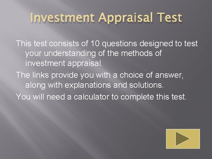 Investment Appraisal Test This test consists of 10 questions designed to test your understanding