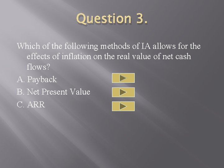 Question 3. Which of the following methods of IA allows for the effects of