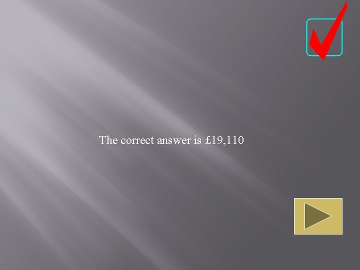 The correct answer is £ 19, 110 