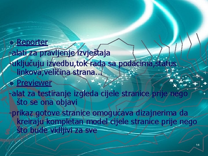 Reporter -alati za pravljenje izvještaja -uključuju izvedbu, tok rada sa podacima, status linkova, veličina