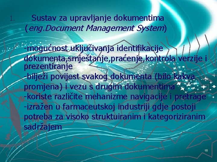 1. Sustav za upravljanje dokumentima (eng. Document Management System) -mogućnost uključivanja identifikacije dokumenta, smještanje,