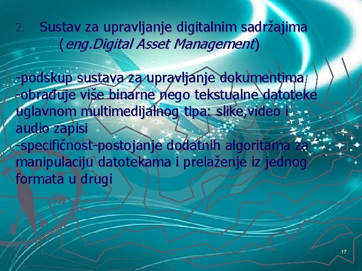 2. Sustav za upravljanje digitalnim sadržajima (eng. Digital Asset Management) -podskup sustava za upravljanje