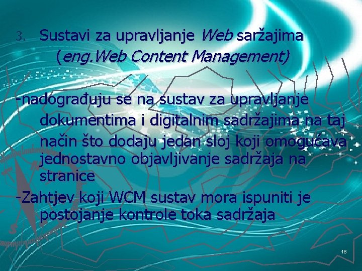 3. Sustavi za upravljanje Web saržajima (eng. Web Content Management) -nadograđuju se na sustav