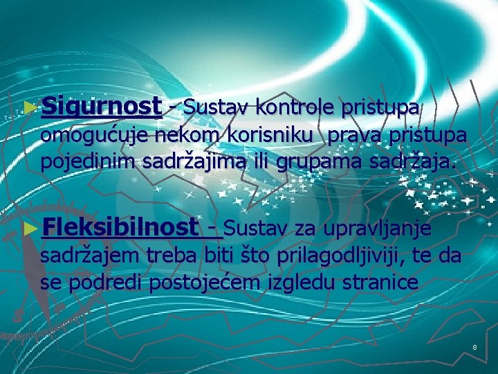 ►Sigurnost - Sustav kontrole pristupa omogućuje nekom korisniku prava pristupa pojedinim sadržajima ili grupama