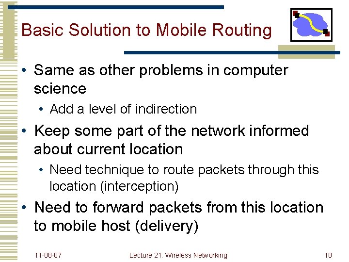 Basic Solution to Mobile Routing • Same as other problems in computer science •